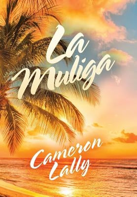 La Muliga by Lally, Cameron