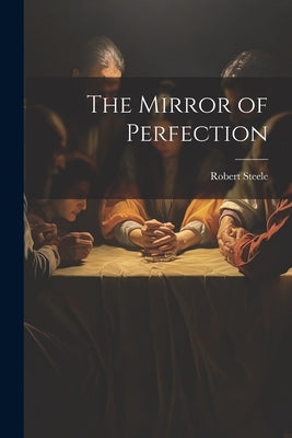 The Mirror of Perfection by Steele, Robert