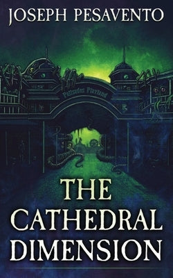 The Cathedral Dimension by Pesavento, Joseph