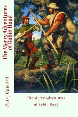 The Merry Adventures of Robin Hood by Sir Angels