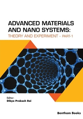 Advanced Materials and Nano Systems: Theory and Experiment (part-1) by Rai, Dibya Prakash