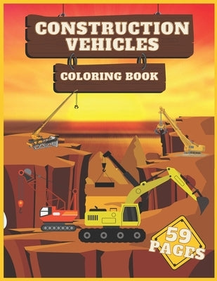 Construction Vehicles Coloring Book: Easy Designs For Kids by Walden, Johnny
