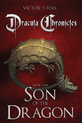 Dracula Chronicles: Son of the Dragon by Foia, Victor T.