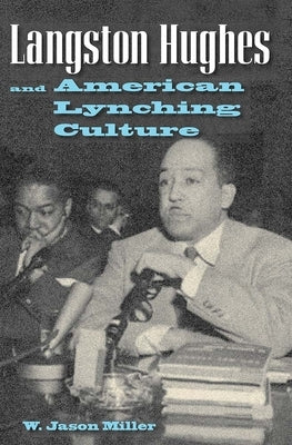 Langston Hughes and American Lynching Culture by Miller, W. Jason