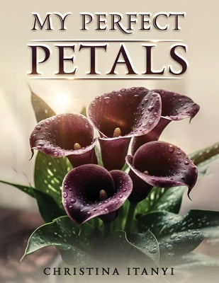 My Perfect Petals by Itanyi, Christina