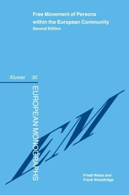 Free Movement of Persons Within the European Community, Second Edition by Weiss & Woolridge