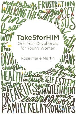 Take5forHIM: One Year Devotionals for Young Women by Martin, Rose Marie