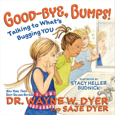 Good-Bye, Bumps!: Talking to What's Bugging You by Dyer, Wayne W.