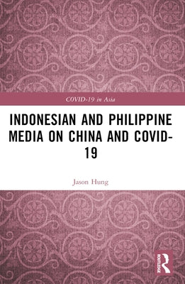 Indonesian and Philippine Media on China and COVID-19 by Hung, Jason