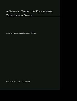 A General Theory of Equilibrium Selection in Games by Harsanyi, John C.