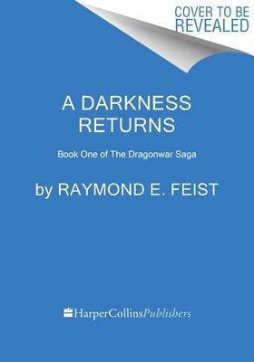 A Darkness Returns: Book One of the Dragonwar Saga by Feist, Raymond E.