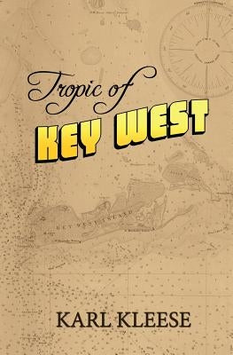 Tropic of Key West by Kleese, Karl