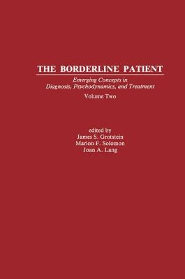 The Borderline Patient: Emerging Concepts in Diagnosis, Psychodynamics, and Treatment by Grotstein, James S.