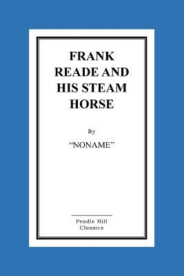 Frank Reade And His Steam Horse by "Noname"