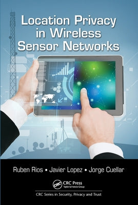 Location Privacy in Wireless Sensor Networks by Rios, Ruben