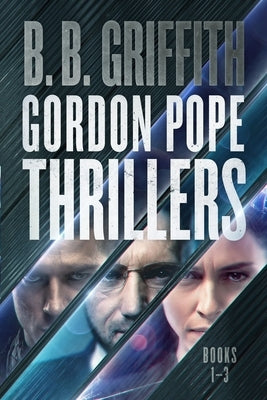 Gordon Pope Thrillers: Books 1-3 by Griffith, B. B.