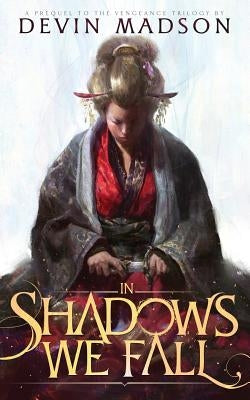 In Shadows We Fall by Madson, Devin