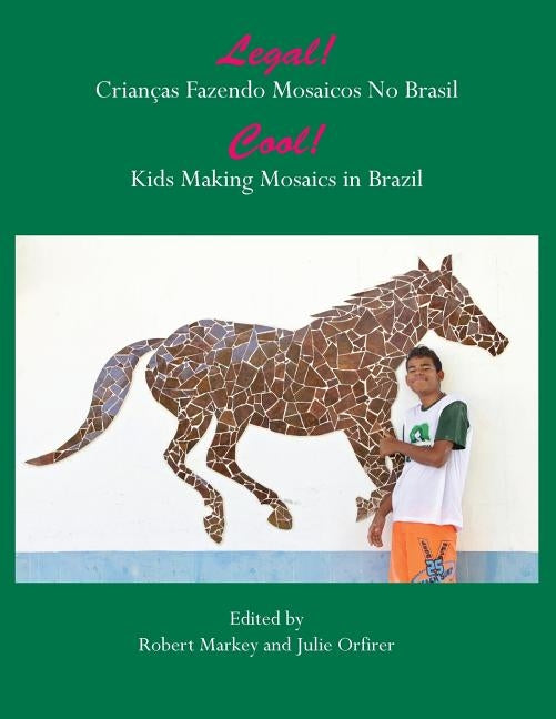 Cool! Kids Making Mosaics in Brazil: Legal! Crianças Fazendo Mosaics No Brasil by Markey, Robert
