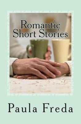 Romantic Short Stories: (Large Text Edition) by Freda, Paula