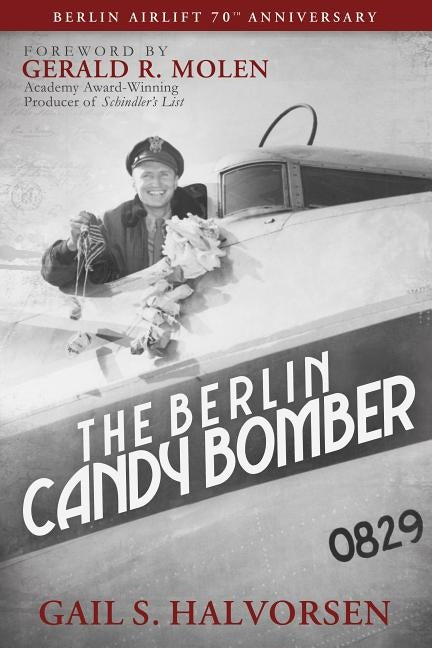 The Berlin Candy Bomber by Halvorsen, Gail