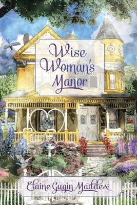 Wise Woman's Manor by Maddex, Elaine Gugin