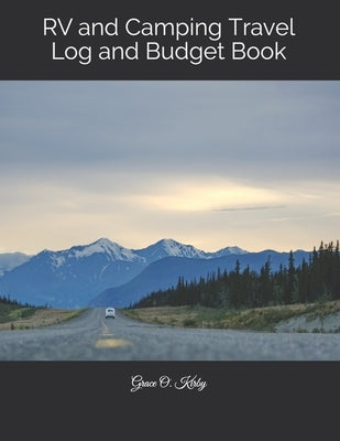 RV and Camping Travel Log and Budget Book by Kirby, Grace O.