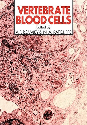 Vertebrate Blood Cells by Rowley, A. F.