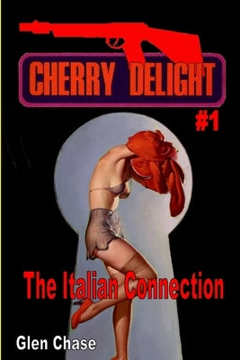 Cherry Delight #1: The Italian Connection by Chase, Glen