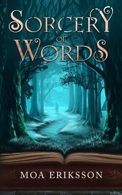 Sorcery of Words by Eriksson, Moa