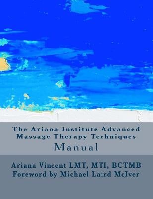 The Ariana Institute Advanced Massage Therapy Techniques: Manual by Harkins, Sean Patrick