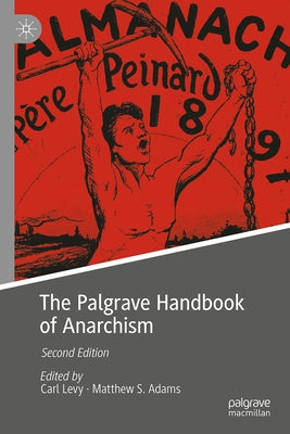 The Palgrave Handbook of Anarchism by Levy, Carl