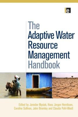 The Adaptive Water Resource Management Handbook by Mysiak, Jaroslav
