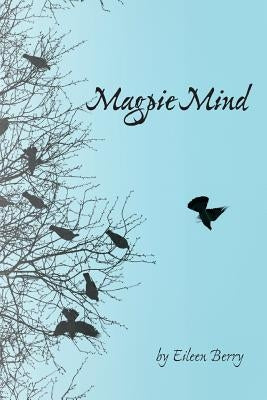 Magpie Mind: poems of people, place, and change by Berry, Eileen