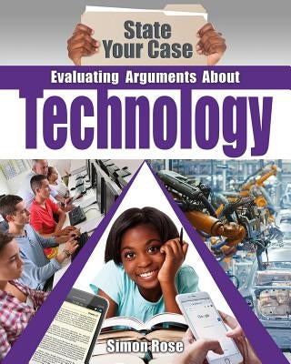 Evaluating Arguments about Technology by Rose, Simon