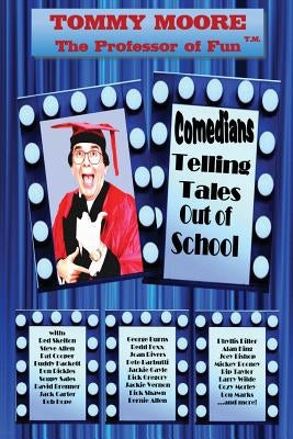 Comedians Telling Tales Out of School by Moore, Tommy