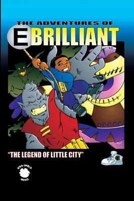 E.Brilliant and The Legend of Little City by Gilliams, John