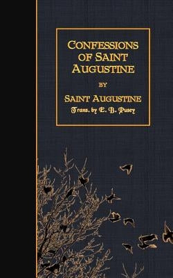 Confessions of Saint Augustine by Pusey, E. B.