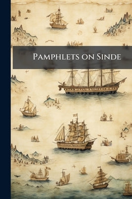 Pamphlets on Sinde: 1844-45 by Anonymous
