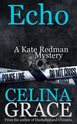 Echo (A Kate Redman Mystery: Book 6) by Grace, Celina