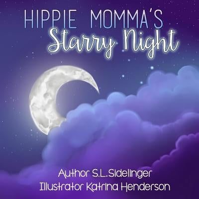 Hippie Momma's Starry Night: S.L. Sidelinger Children's Books by Henderson, Katrina