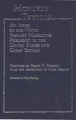 Monthly Terrors: An Index to the Weird Fantasy Magazines Published in the United States and Great Britain by Ashley, Mike