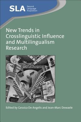 New Trends in Crosslinguistic Influence and Multilingualism Research by de Angelis, Gessica