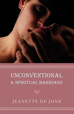Unconventional & Spiritual Marriage by De Jonk, Jeanette
