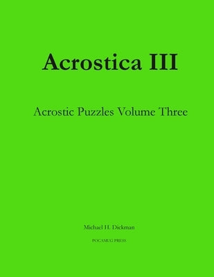 Acrostica III: Acrostic Puzzles Volume Three by Dickman, Michael H.