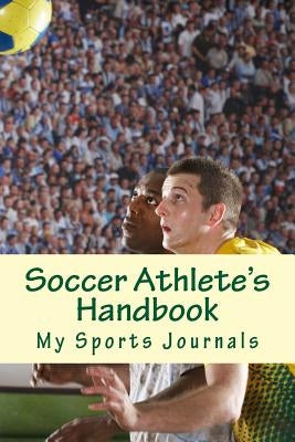 Soccer Athlete's Handbook by Journals, My Sports