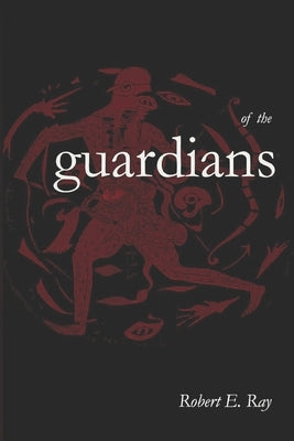 of the guardians by Ray, Robert E.