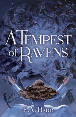 A Tempest of Ravens by Bard, E. a.