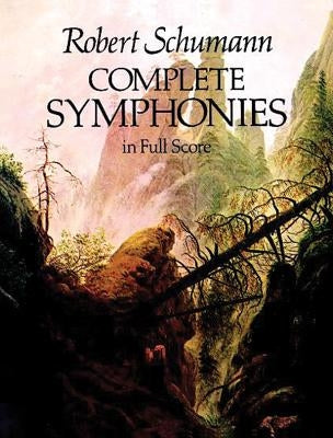 Complete Symphonies in Full Score by Schumann, Robert