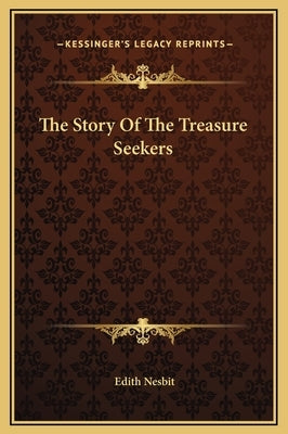 The Story Of The Treasure Seekers by Nesbit, Edith