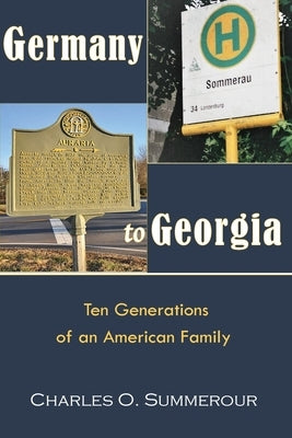 Germany to Georgia: Ten Generations of an American Family by Summerour, Charles O.